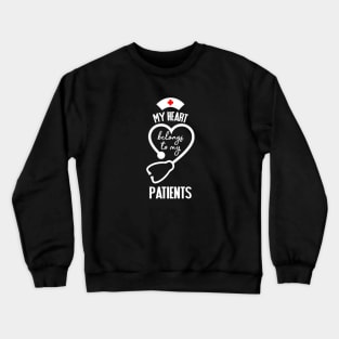 My Heart Belongs To My Patients Crewneck Sweatshirt